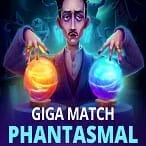 Giga Match Phantasmal